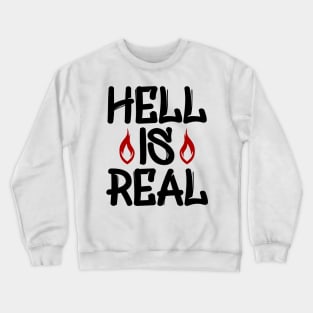 Hell Is Real Crewneck Sweatshirt